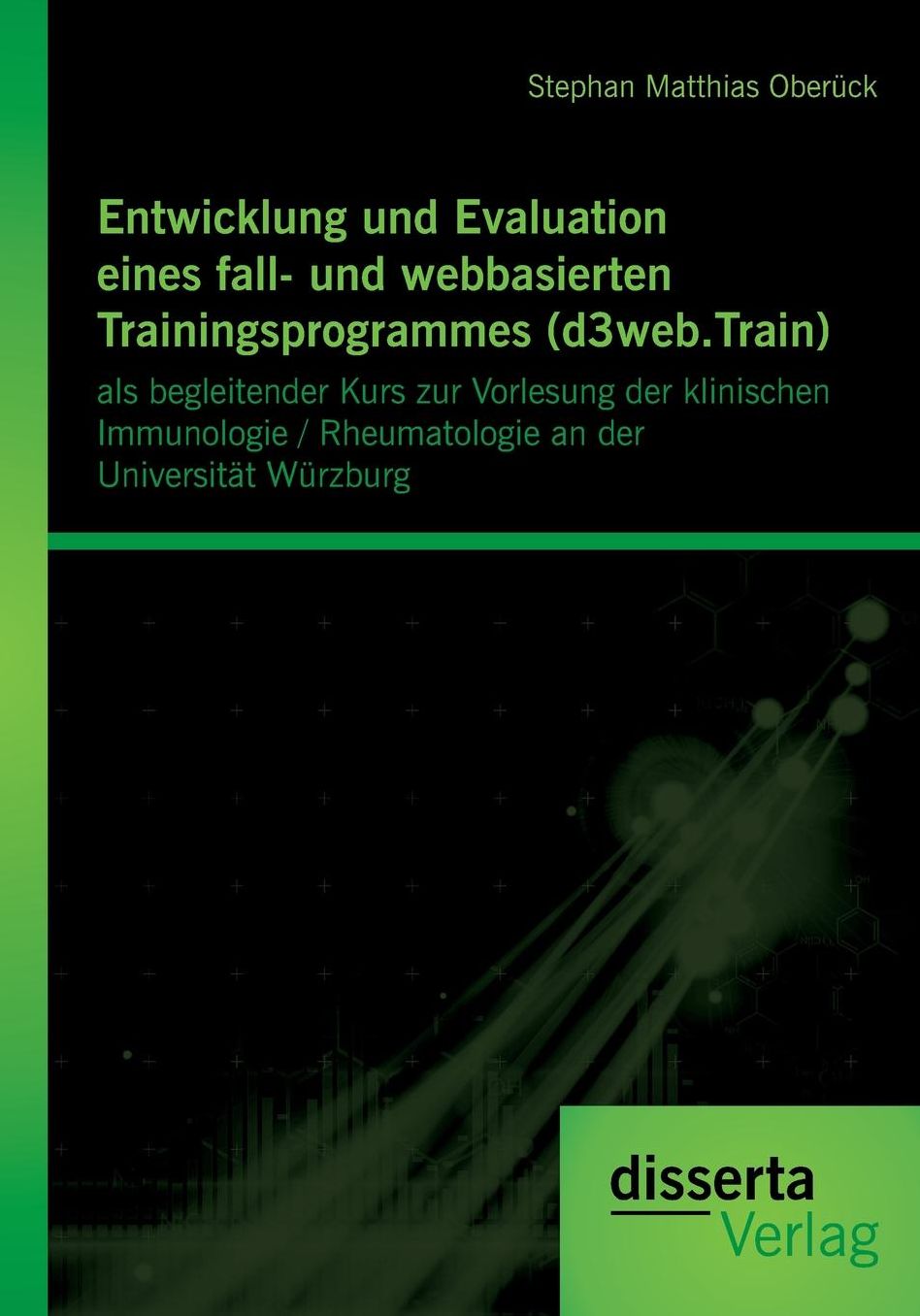 Entwicklung und Evaluation eines fall- und webbasierten Trainingsprogrammes (d3web.Train): als begleitender Kurs zur Vorlesung der klinischen Immunologie / Rheumatologie an der Universit t W rzburg