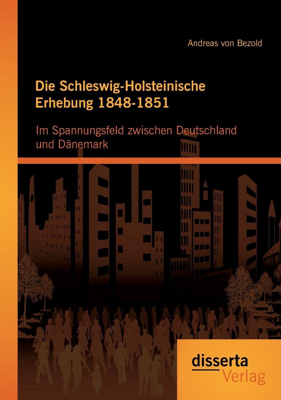 Die Schleswig-Holsteinische Erhebung 1848-1851: Im Spannungsfeld zwischen Deutschland und D nemark
