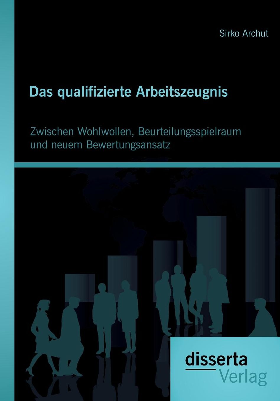 Das qualifizierte Arbeitszeugnis: Zwischen Wohlwollen, Beurteilungsspielraum und neuem Bewertungsansatz