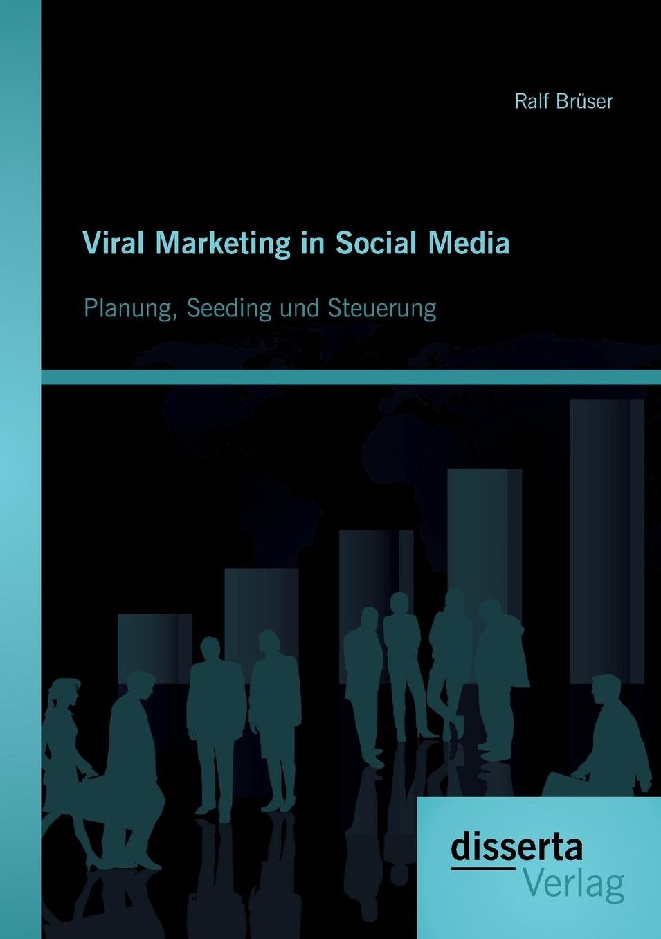 Viral Marketing in Social Media: Planung, Seeding Und Steuerung