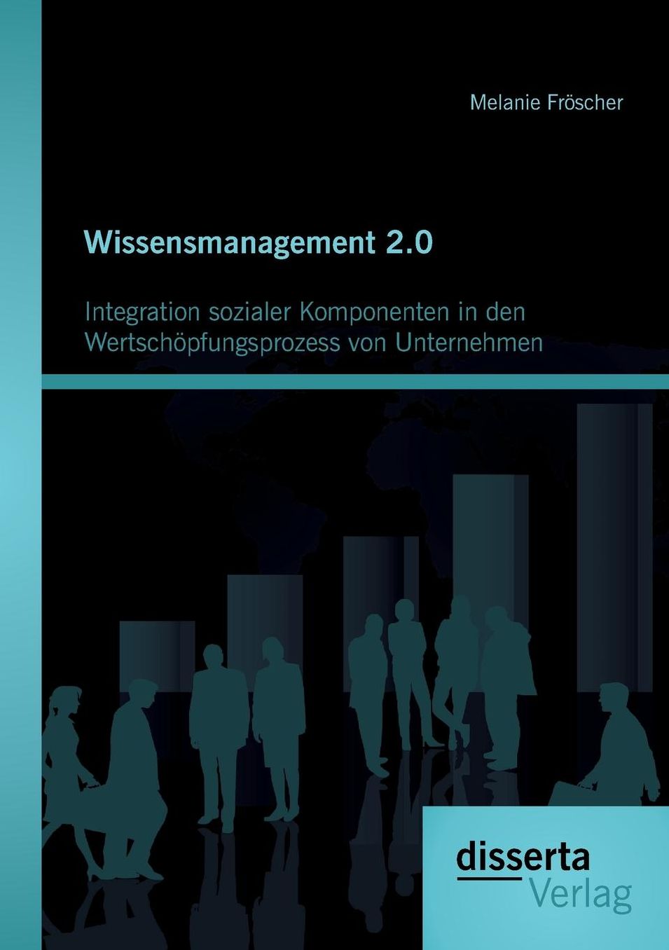 Wissensmanagement 2.0: Integration Sozialer Komponenten in Den Wertschopfungsprozess Von Unternehmen