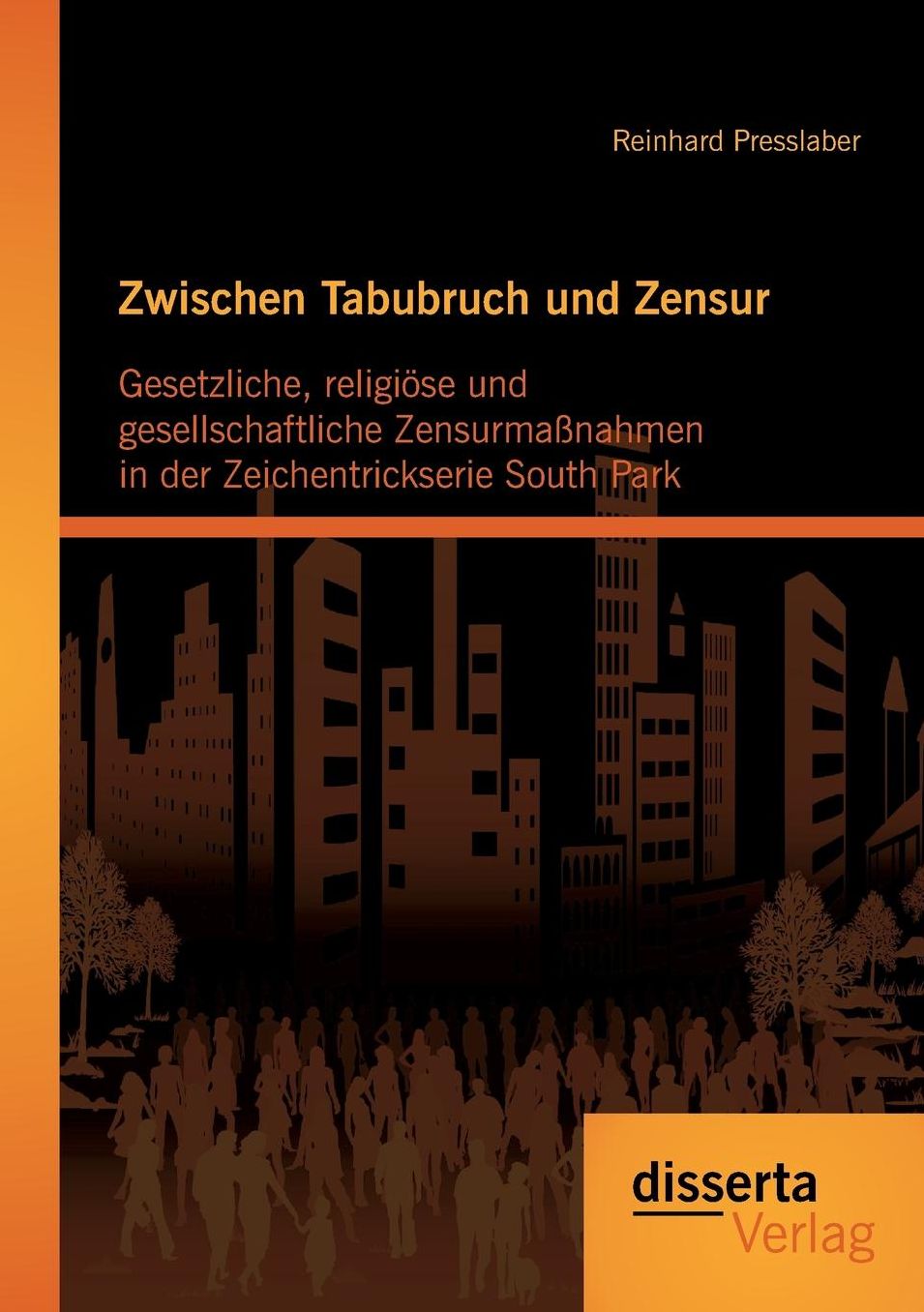 Zwischen Tabubruch Und Zensur: Gesetzliche, Religiose Und Gesellschaftliche Zensurmassnahmen in Der Zeichentrickserie South Park