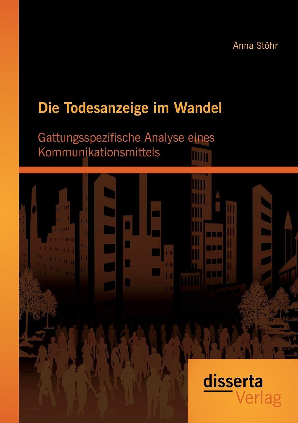 Die Todesanzeige Im Wandel: Gattungsspezifische Analyse Eines Kommunikationsmittels
