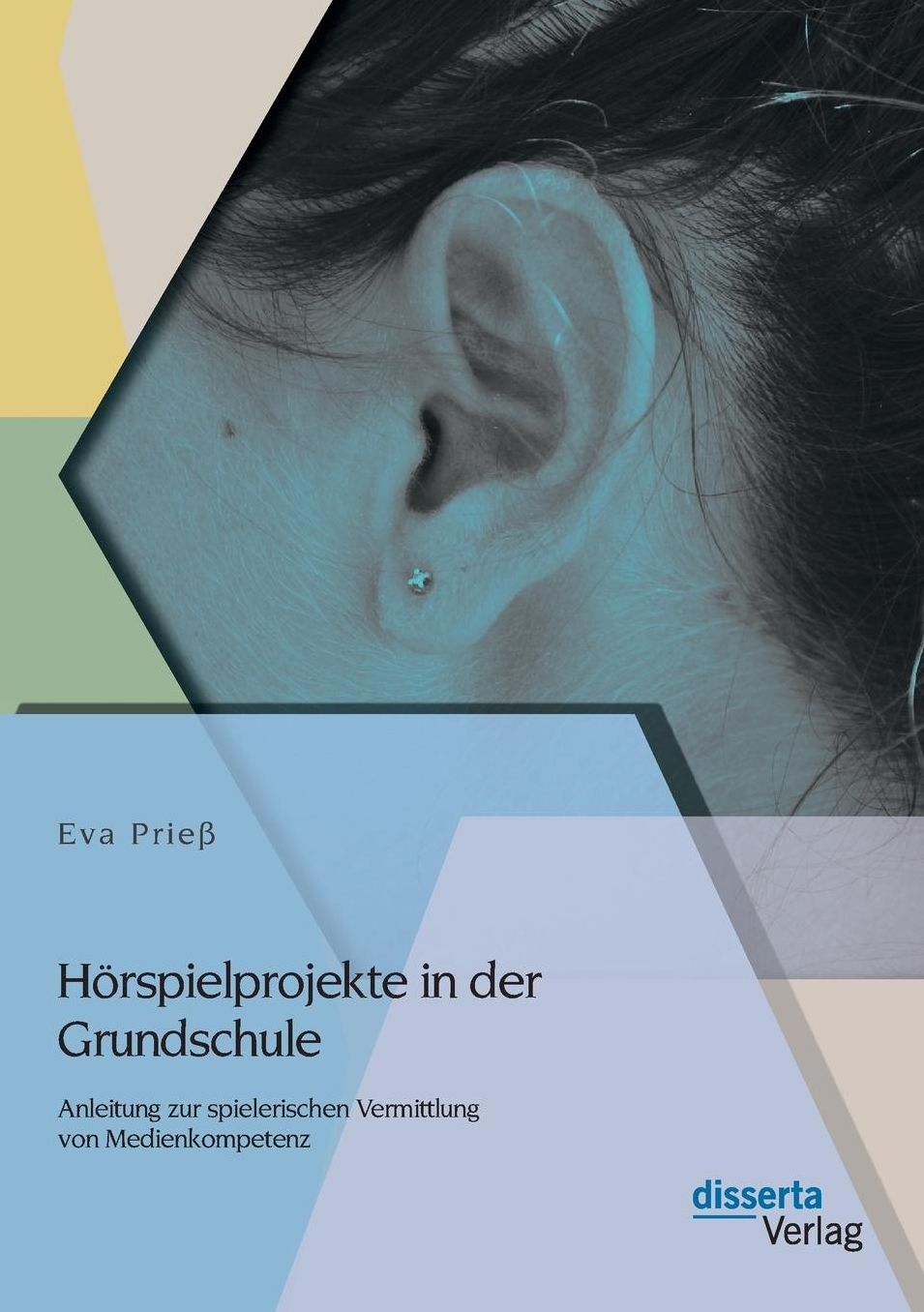 Horspielprojekte in Der Grundschule: Anleitung Zur Spielerischen Vermittlung Von Medienkompetenz