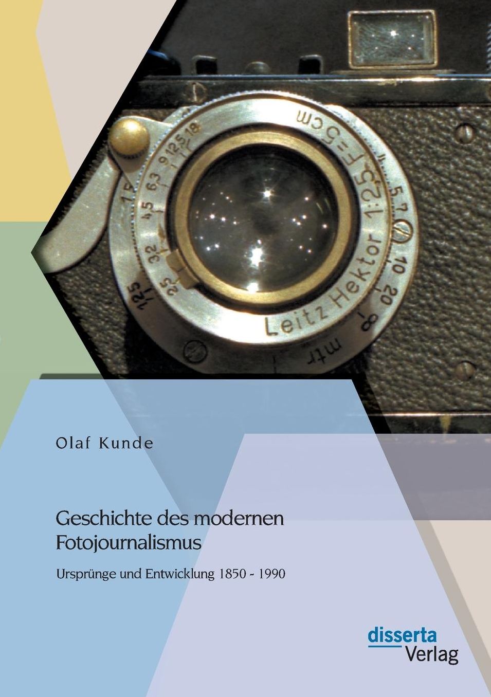 Geschichte Des Modernen Fotojournalismus: Ursprunge Und Entwicklung 1850 - 1990