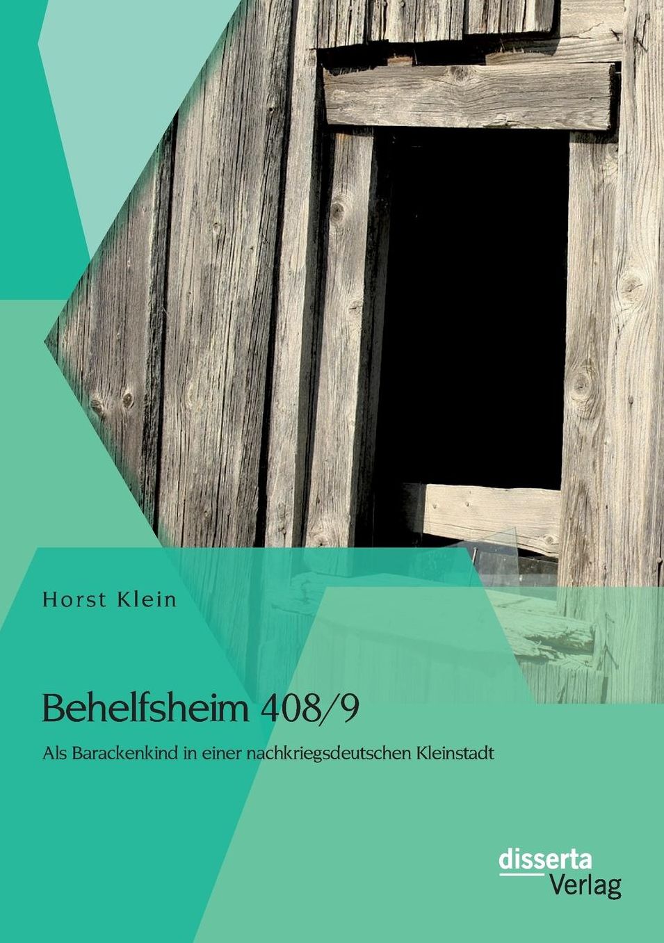 Behelfsheim 408/9: ALS Barackenkind in Einer Nachkriegsdeutschen Kleinstadt