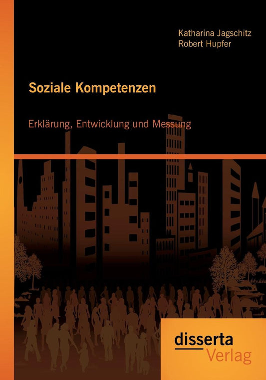 Soziale Kompetenzen: Erklarung, Entwicklung Und Messung