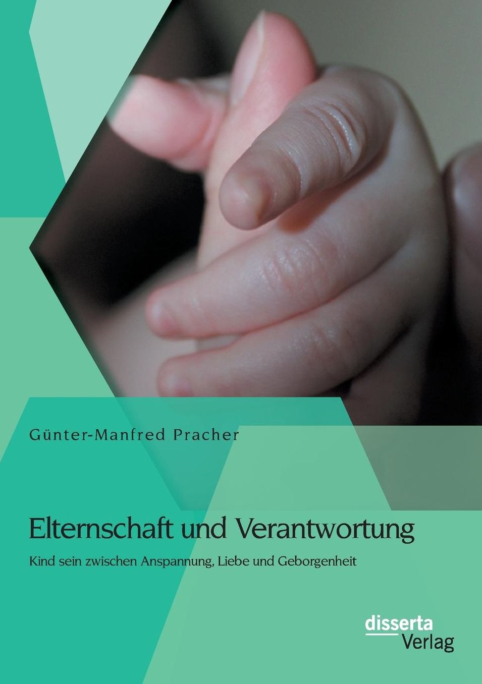 Elternschaft Und Verantwortung: Kind Sein Zwischen Anspannung, Liebe Und Geborgenheit