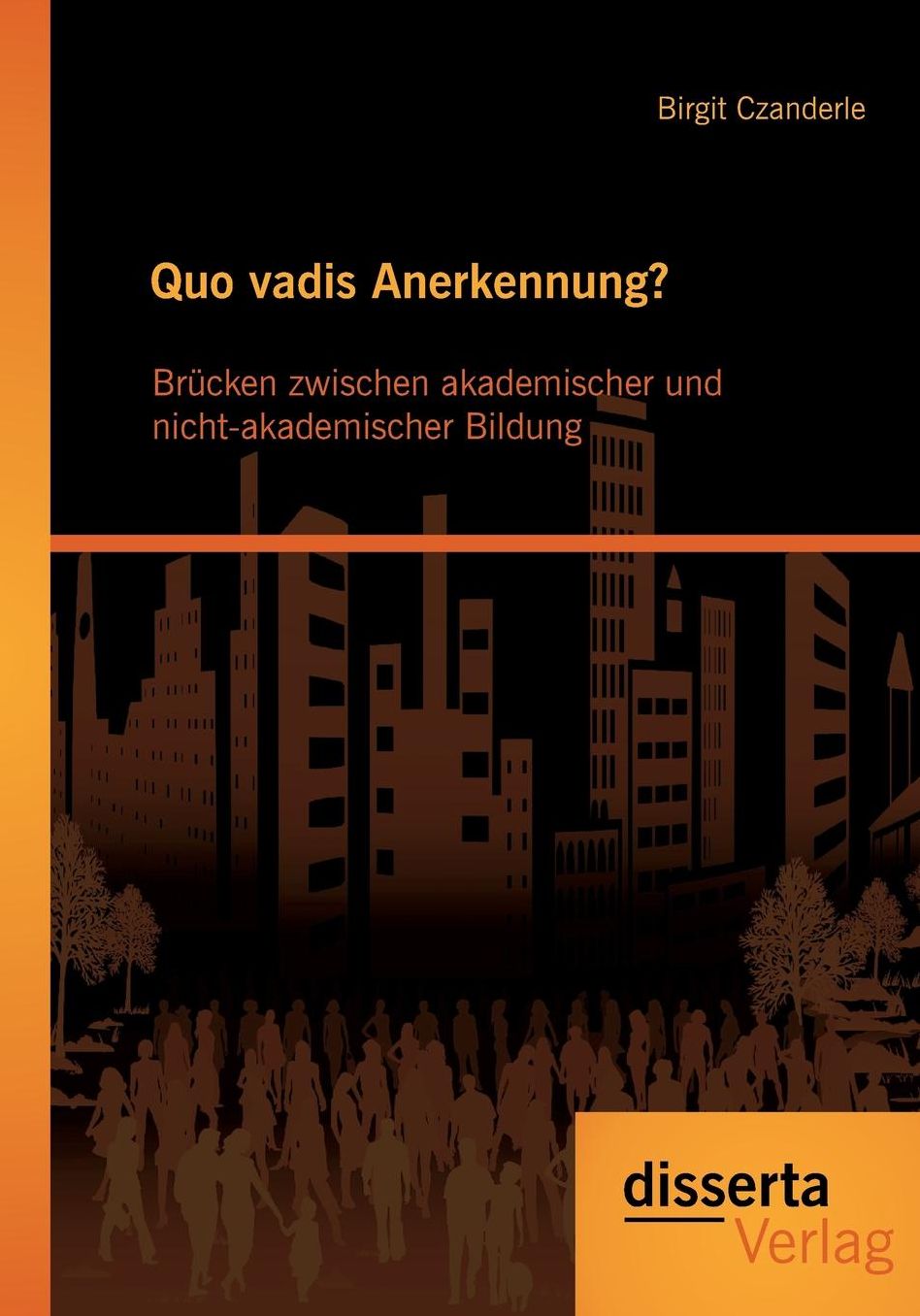 Quo vadis Anerkennung? Br cken zwischen akademischer und nicht-akademischer Bildung