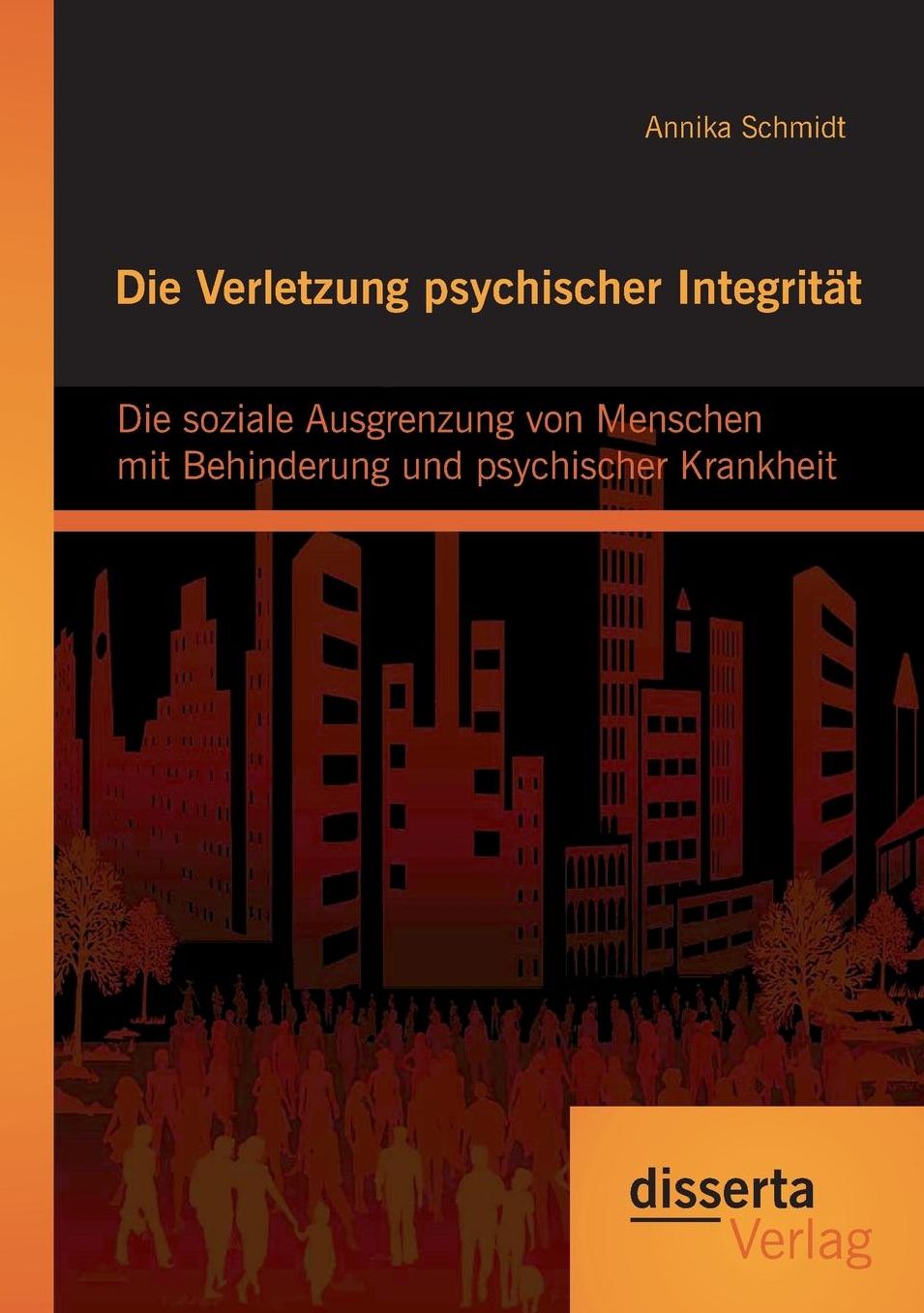 Die Verletzung psychischer Integrit t: Die soziale Ausgrenzung von Menschen mit Behinderung und psychischer Krankheit
