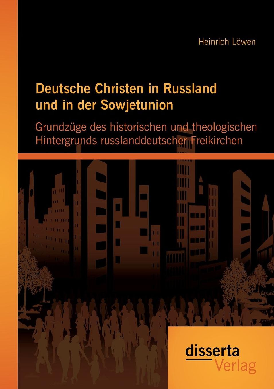 Deutsche Christen in Russland Und in Der Sowjetunion: Grundzuge Des Historischen Und Theologischen Hintergrunds Russlanddeutscher Freikirchen