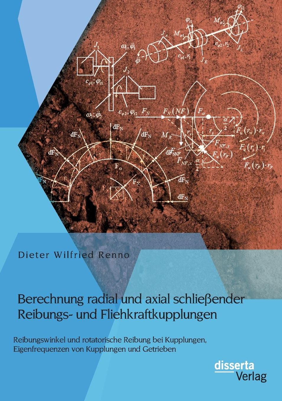 Berechnung radial und axial schlie ender Reibungs- und Fliehkraftkupplungen: Reibungswinkel und rotatorische Reibung bei Kupplungen, Eigenfrequenzen von Kupplungen und Getrieben