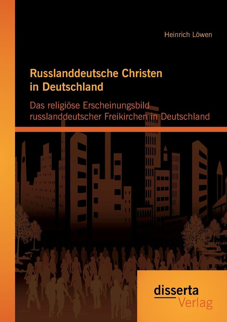 Russlanddeutsche Christen in Deutschland: Das Religiose Erscheinungsbild Russlanddeutscher Freikirchen in Deutschland