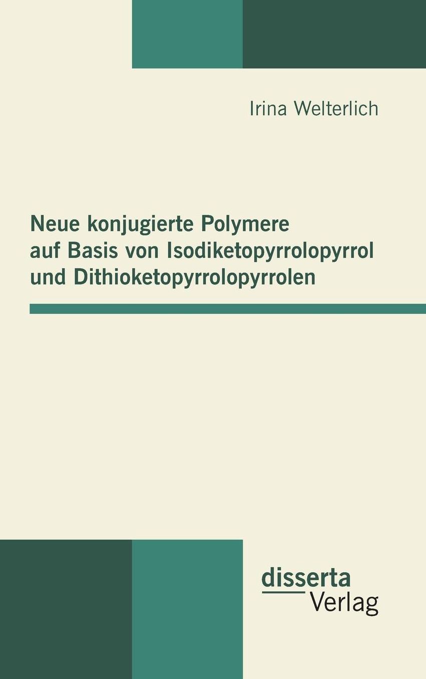 Neue Konjugierte Polymere Auf Basis Von Isodiketopyrrolopyrrol Und Dithioketopyrrolopyrrolen