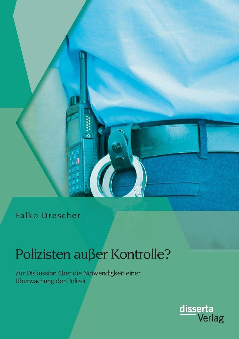 Polizisten Ausser Kontrolle? Zur Diskussion Uber Die Notwendigkeit Einer Uberwachung Der Polizei