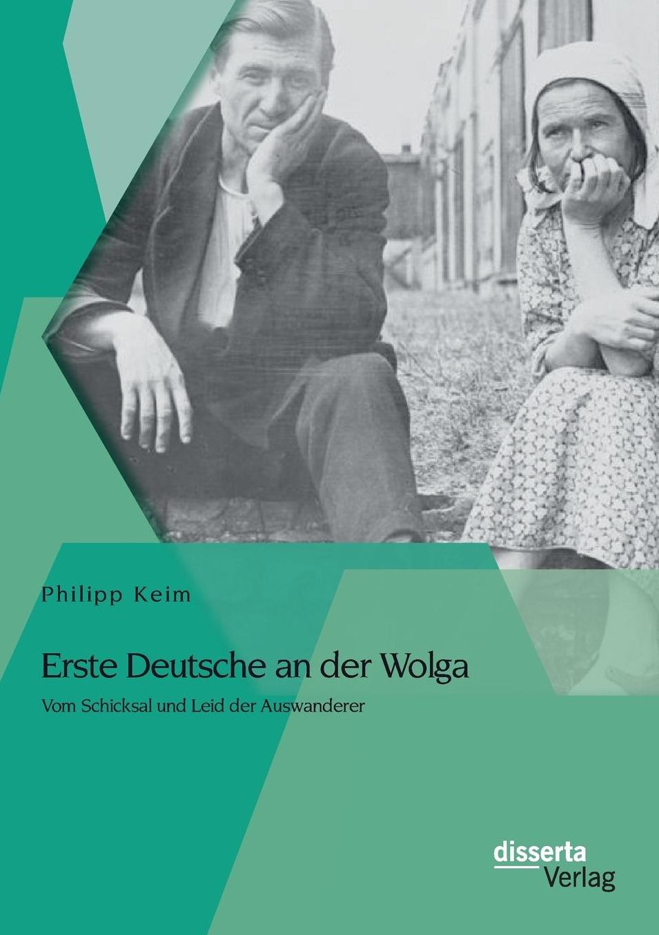 Erste Deutsche an Der Wolga: Vom Schicksal Und Leid Der Auswanderer
