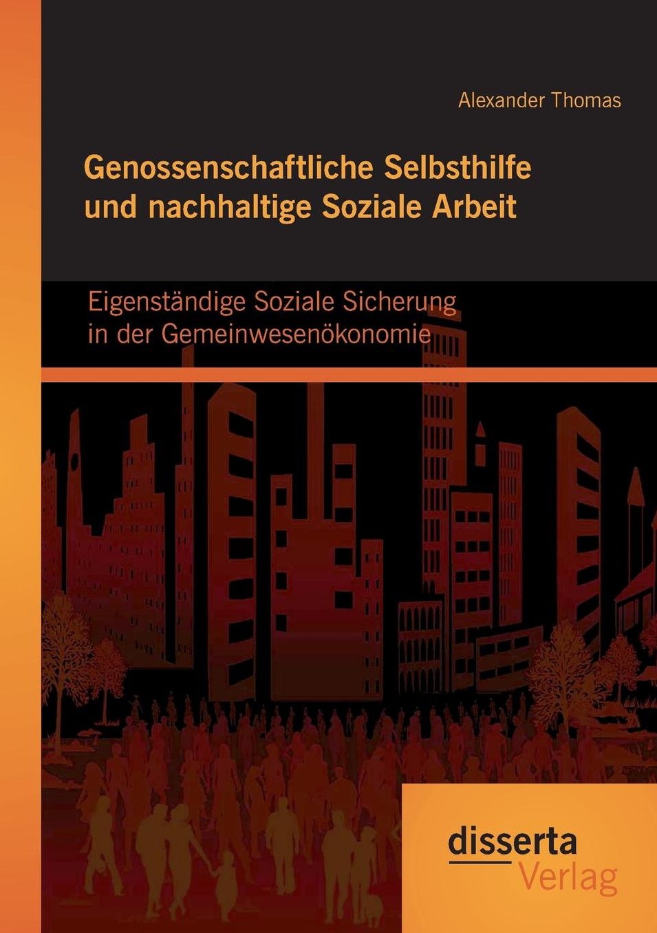 Genossenschaftliche Selbsthilfe und nachhaltige Soziale Arbeit: Eigenst ndige Soziale Sicherung in der Gemeinwesen konomie