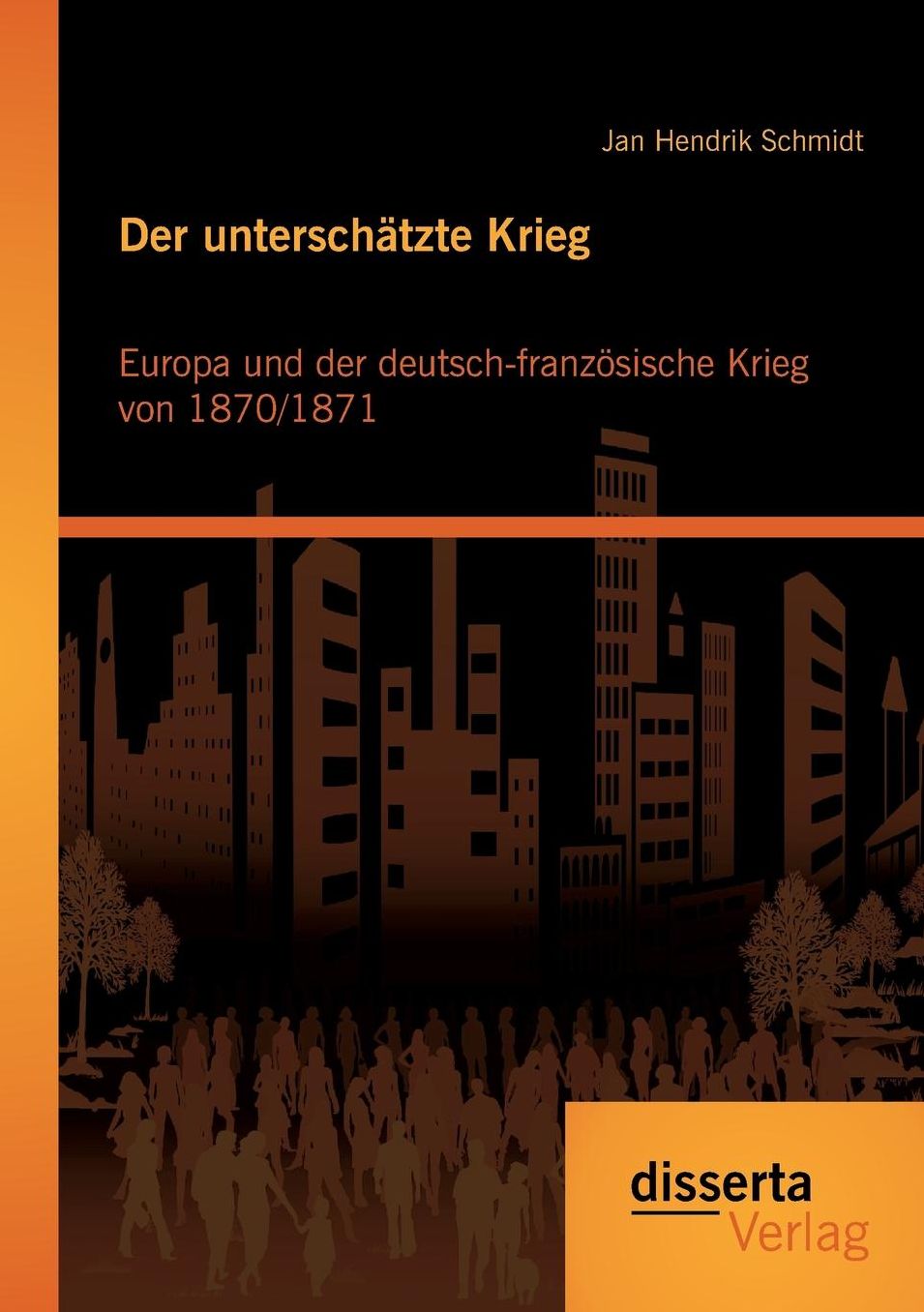 Der Unterschatzte Krieg: Europa Und Der Deutsch-Franzosische Krieg Von 1870/1871