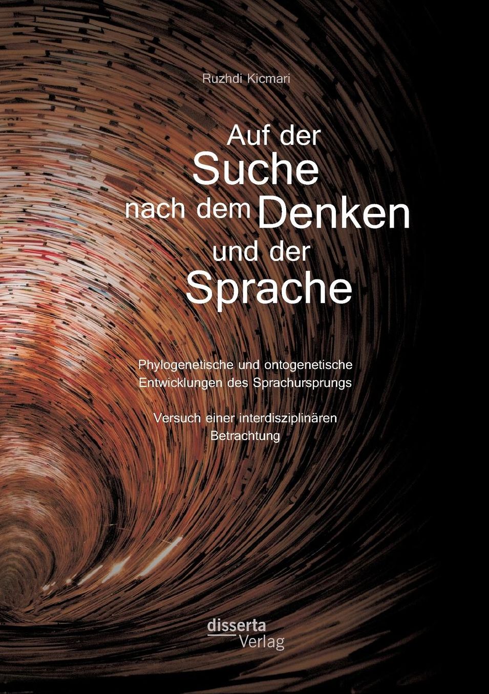 Auf Der Suche Nach Dem Denken Und Der Sprache: Phylogenetische Und Ontogenetische Entwicklungen Des Sprachursprungs. Versuch Einer Interdisziplinaren