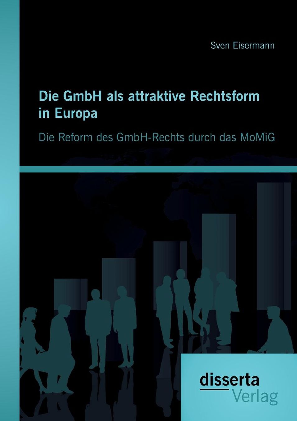 Die GmbH als attraktive Rechtsform in Europa: Die Reform des GmbH-Rechts durch das MoMiG