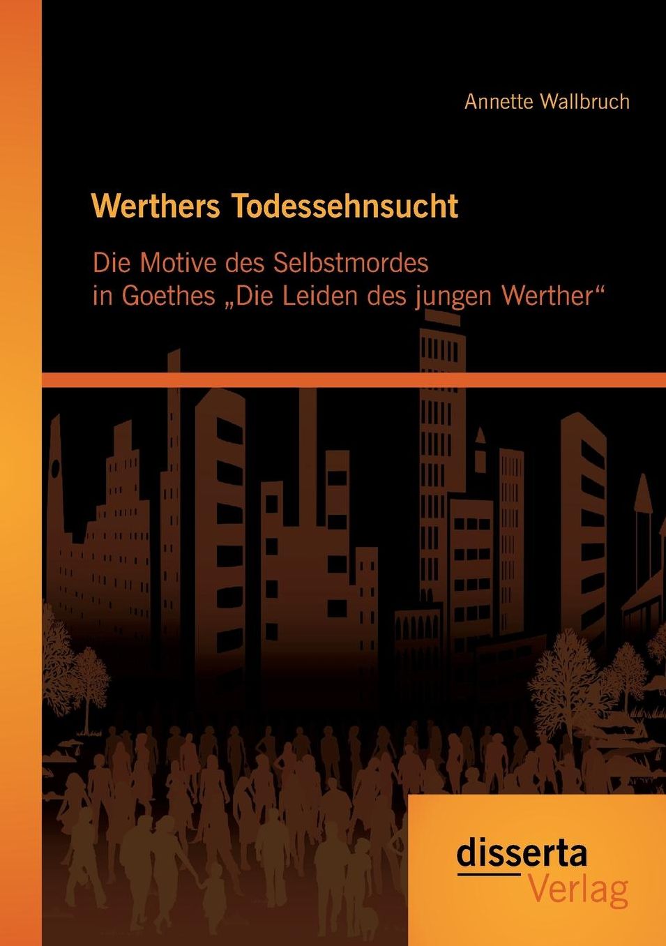 Werthers Todessehnsucht: Die Motive des Selbstmordes in Goethes Die Leiden des jungen Werther"