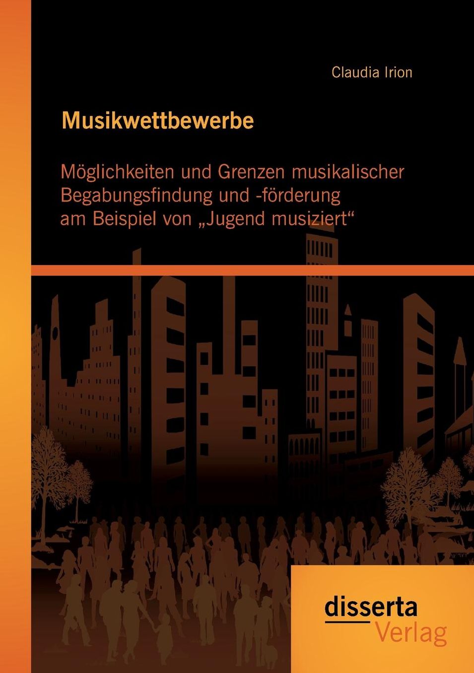 Musikwettbewerbe: M glichkeiten und Grenzen musikalischer Begabungsfindung und -f rderung am Beispiel von Jugend musiziert"