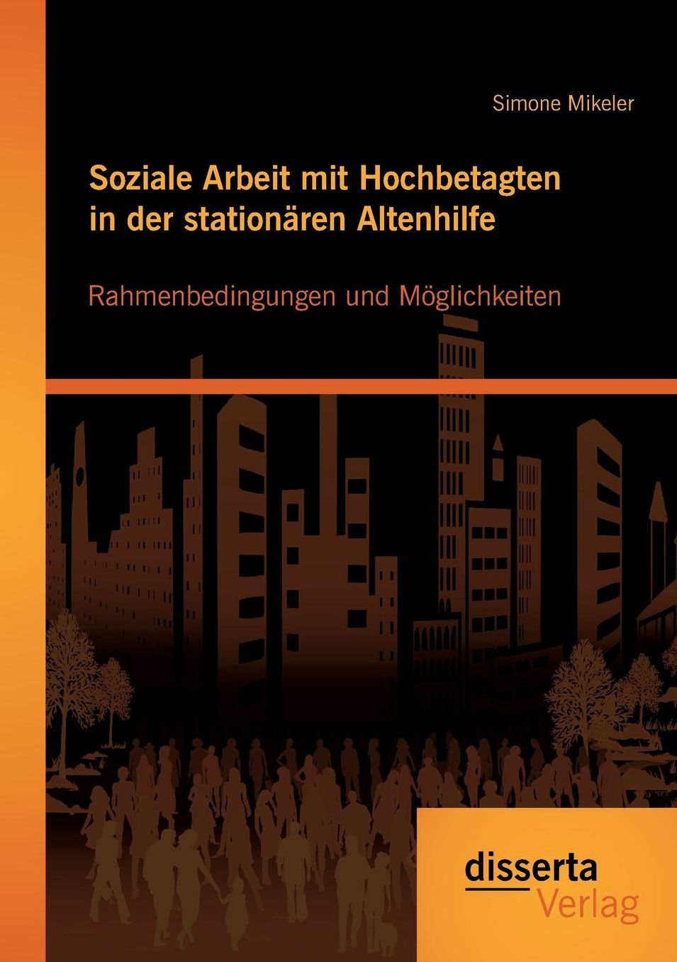 Soziale Arbeit mit Hochbetagten in der station ren Altenhilfe: Rahmenbedingungen und M glichkeiten