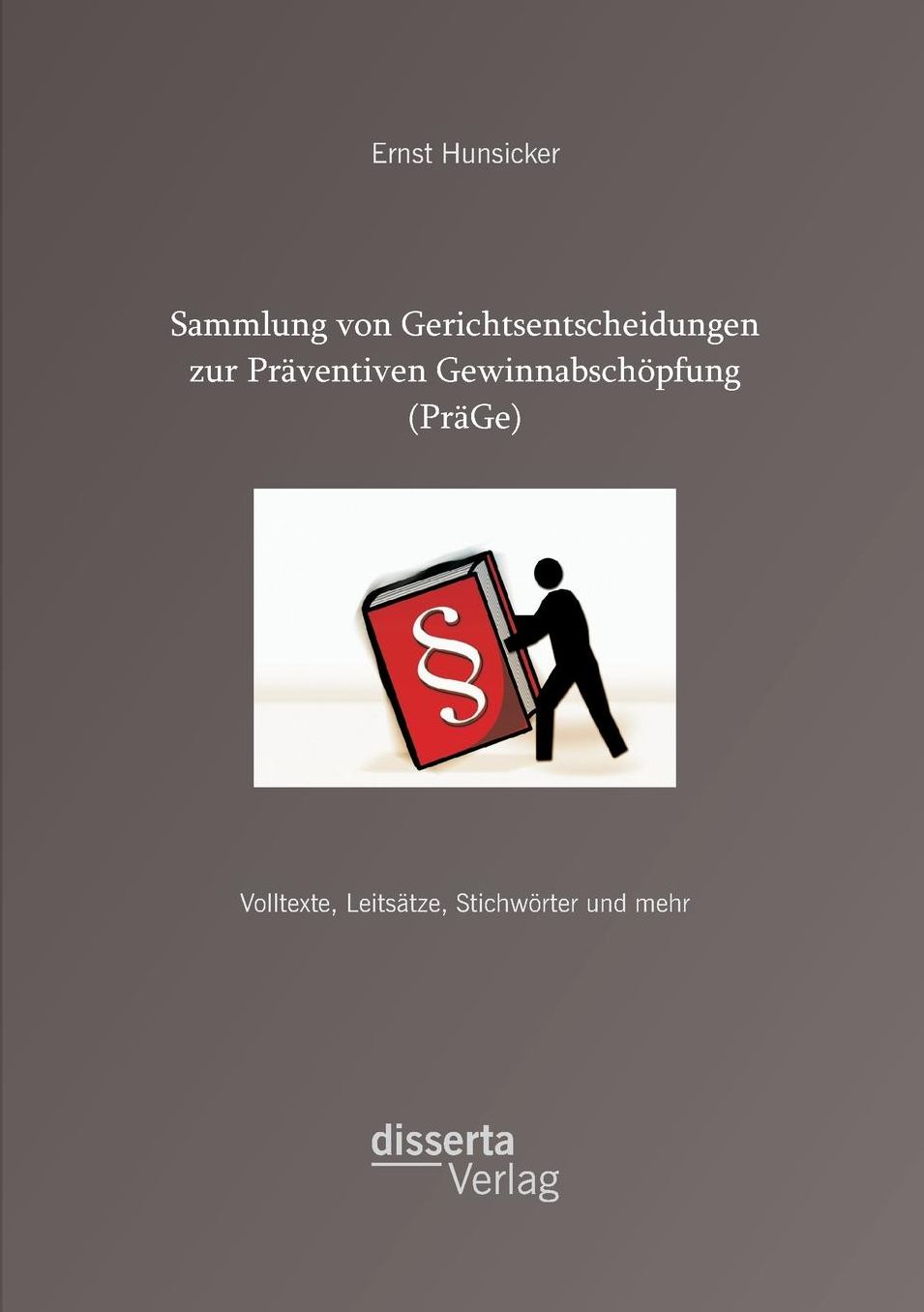 Sammlung von Gerichtsentscheidungen zur Pr ventiven Gewinnabsch pfung (Pr Ge): Volltexte, Leits tze, Stichw rter und mehr
