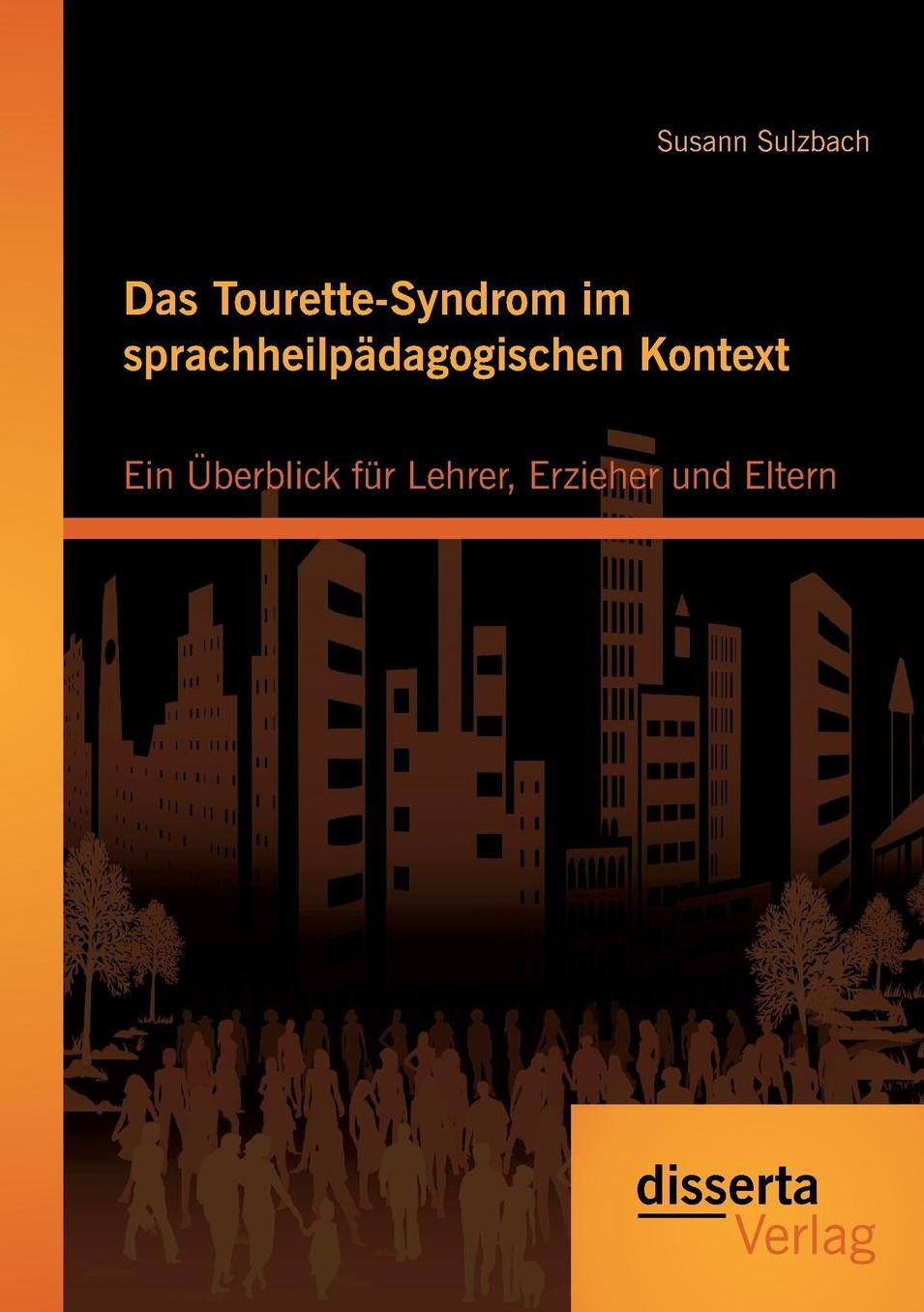 Das Tourette-Syndrom im sprachheilp dagogischen Kontext: Ein berblick f r Lehrer, Erzieher und Eltern