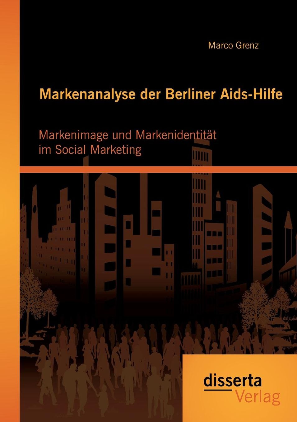 Markenanalyse der Berliner Aids-Hilfe: Markenimage und Markenidentit t im Social Marketing