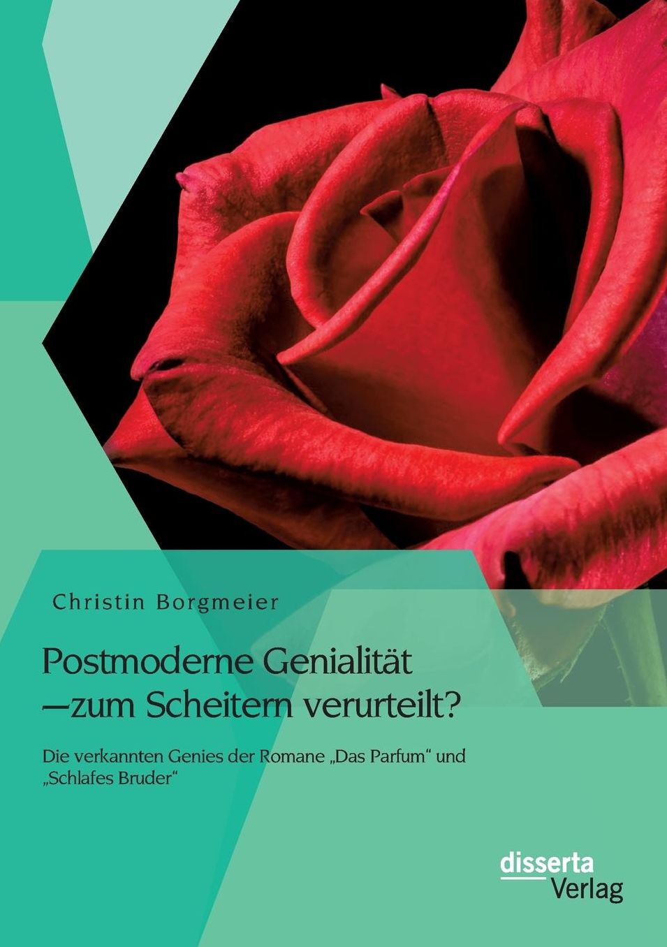 Postmoderne Genialit t - zum Scheitern verurteilt? Die verkannten Genies der Romane Das Parfum" und Schlafes Bruder"