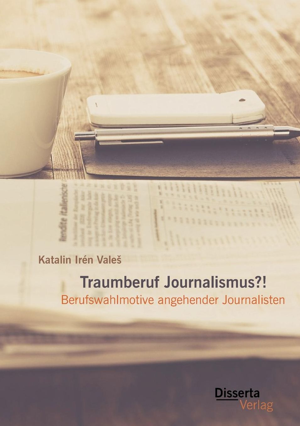 Traumberuf Journalistin?! Berufswahlmotive im Journalismus