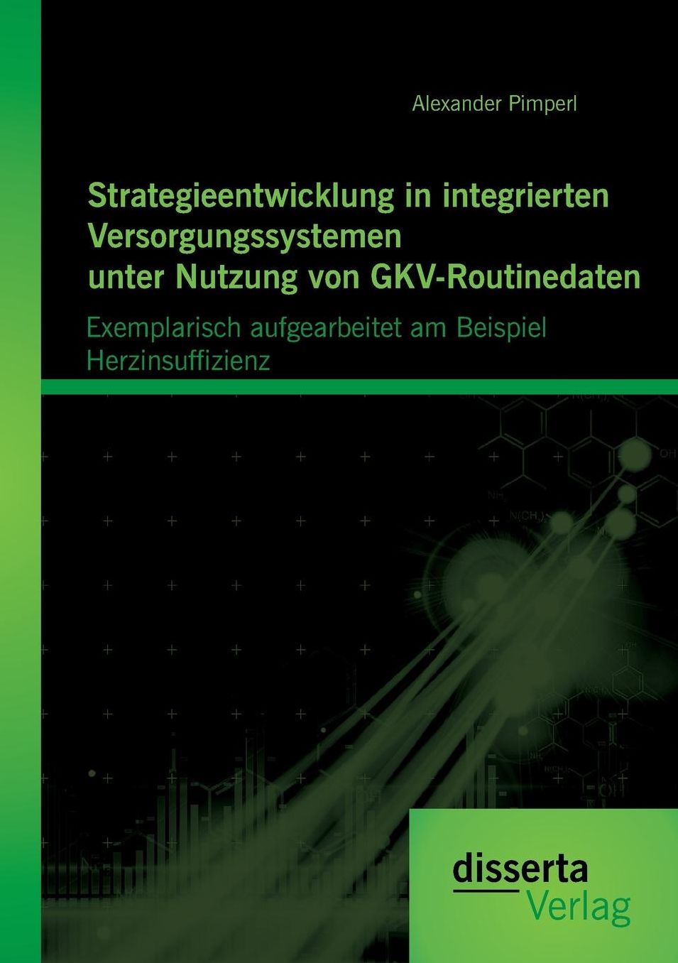 Strategieentwicklung in integrierten Versorgungssystemen unter Nutzung von GKV-Routinedaten: Exemplarisch aufgearbeitet am Beispiel Herzinsuffizienz