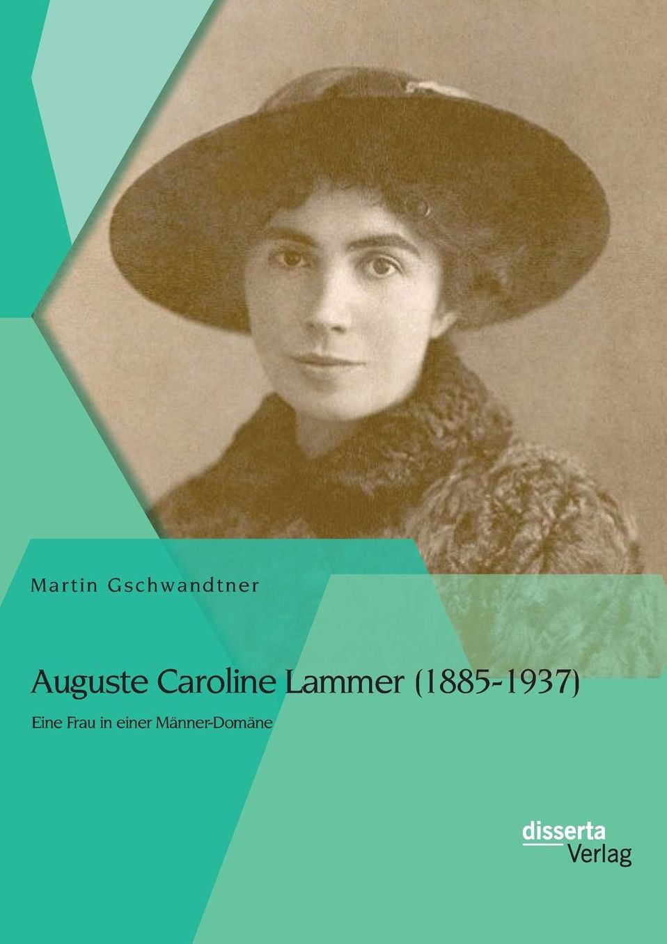 Auguste Caroline Lammer (1885-1937): Eine Frau in einer M nner-Dom ne