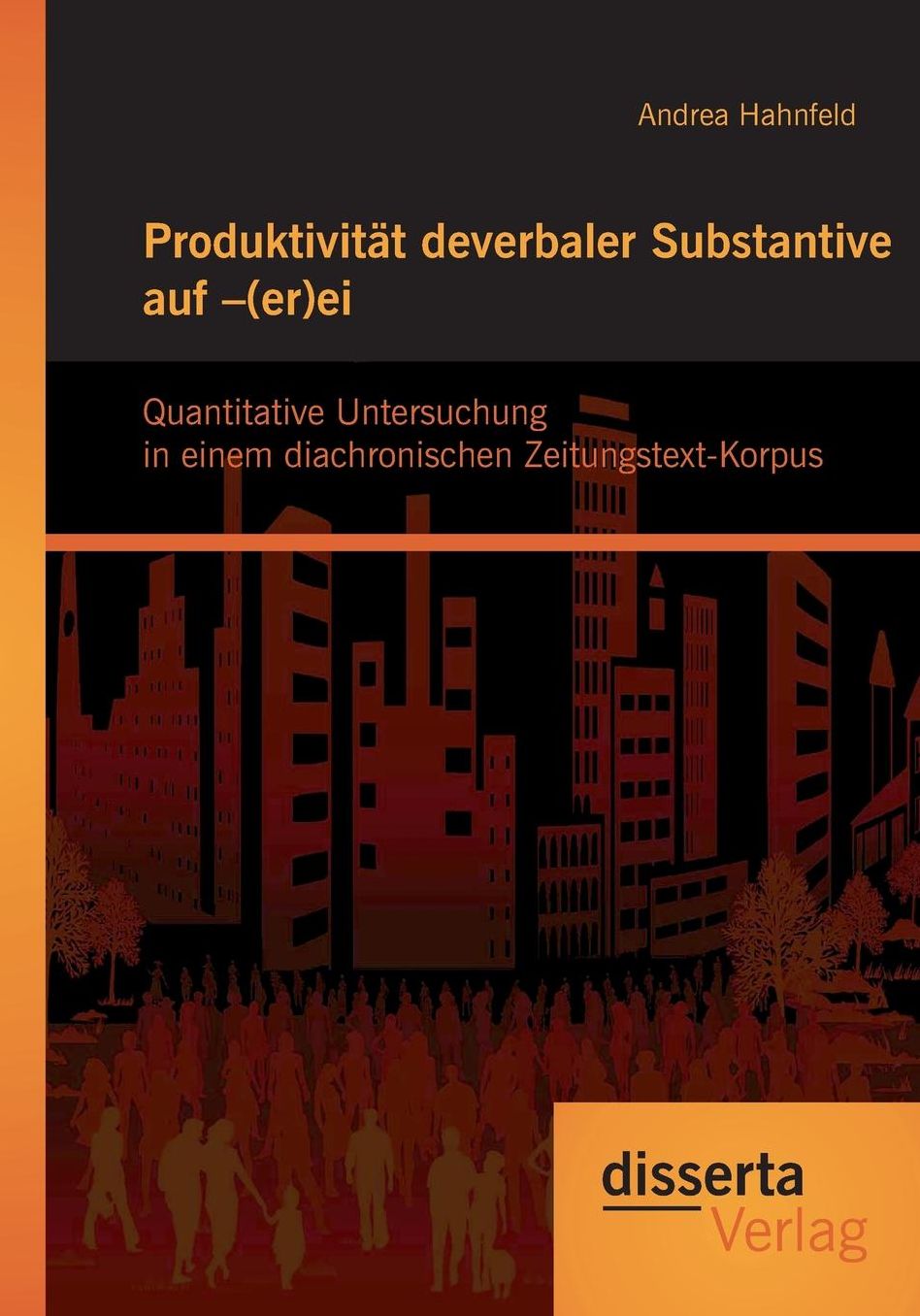 Produktivit t deverbaler Substantive auf -(er)ei: Quantitative Untersuchung in einem diachronischen Zeitungstext-Korpus