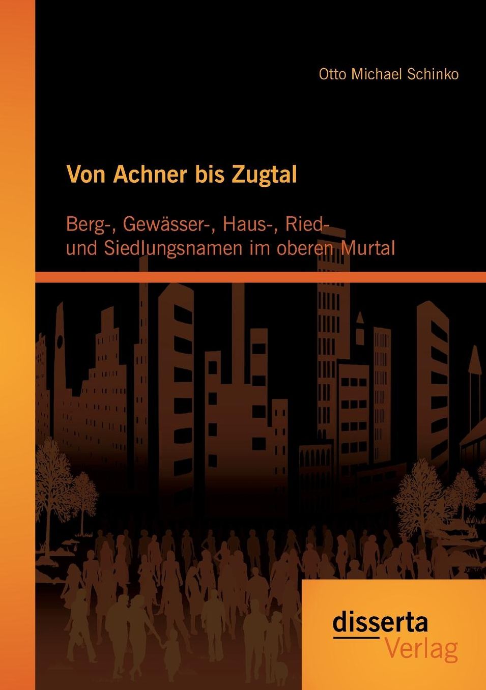 Von Achner bis Zugtal: Berg-, Gew sser-, Haus-, Ried- und Siedlungsnamen im oberen Murtal