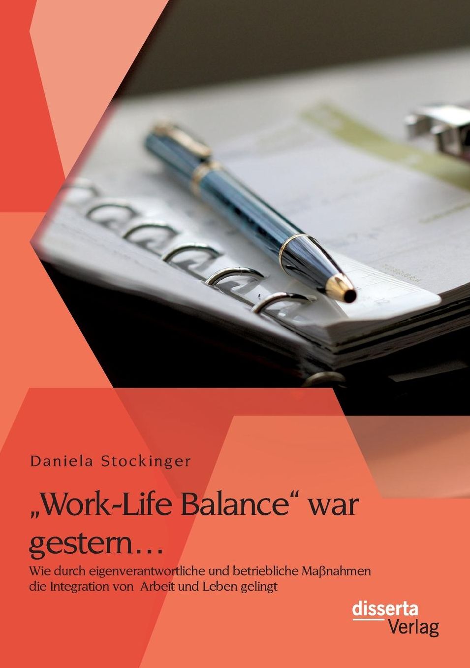 Work-Life Balance" war gestern... Wie durch eigenverantwortliche und betriebliche Ma nahmen die Integration von Arbeit und Leben gelingt