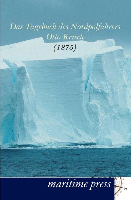 Das Tagebuch des Nordpolfahrers Otto Krisch