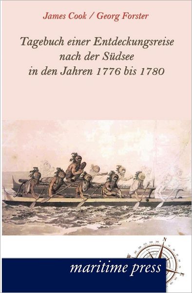 Tagebuch einer Entdeckungsreise nach der S dsee in den Jahren 1776 bis 1780