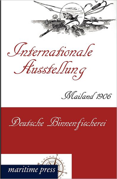 Internationale Ausstellung Mailand 1906: Deutsche Binnenfischerei