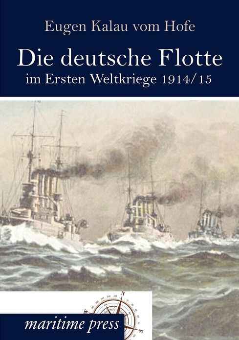 Die deutsche Flotte im Ersten Weltkriege 1914/15
