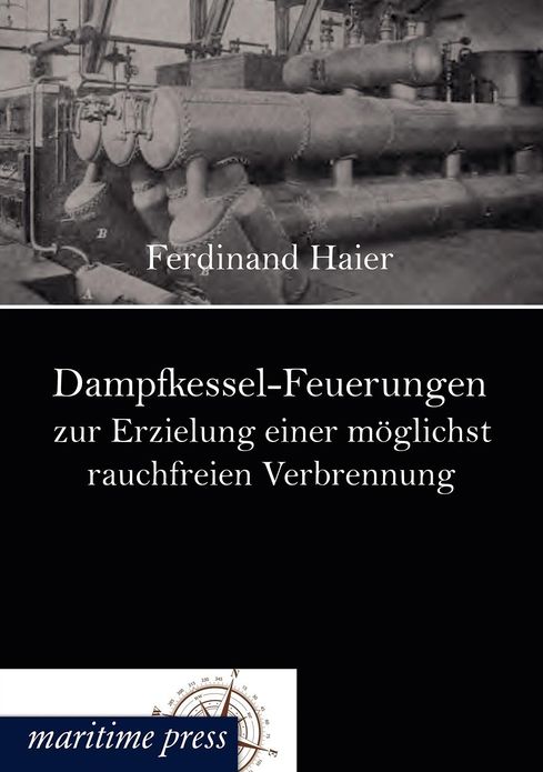 Dampfkessel-Feuerungen zur Erzielung einer m glichst rauchfreien Verbrennung