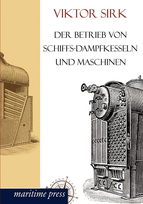 Der Betrieb von Schiffs-Dampfkesseln und Maschinen