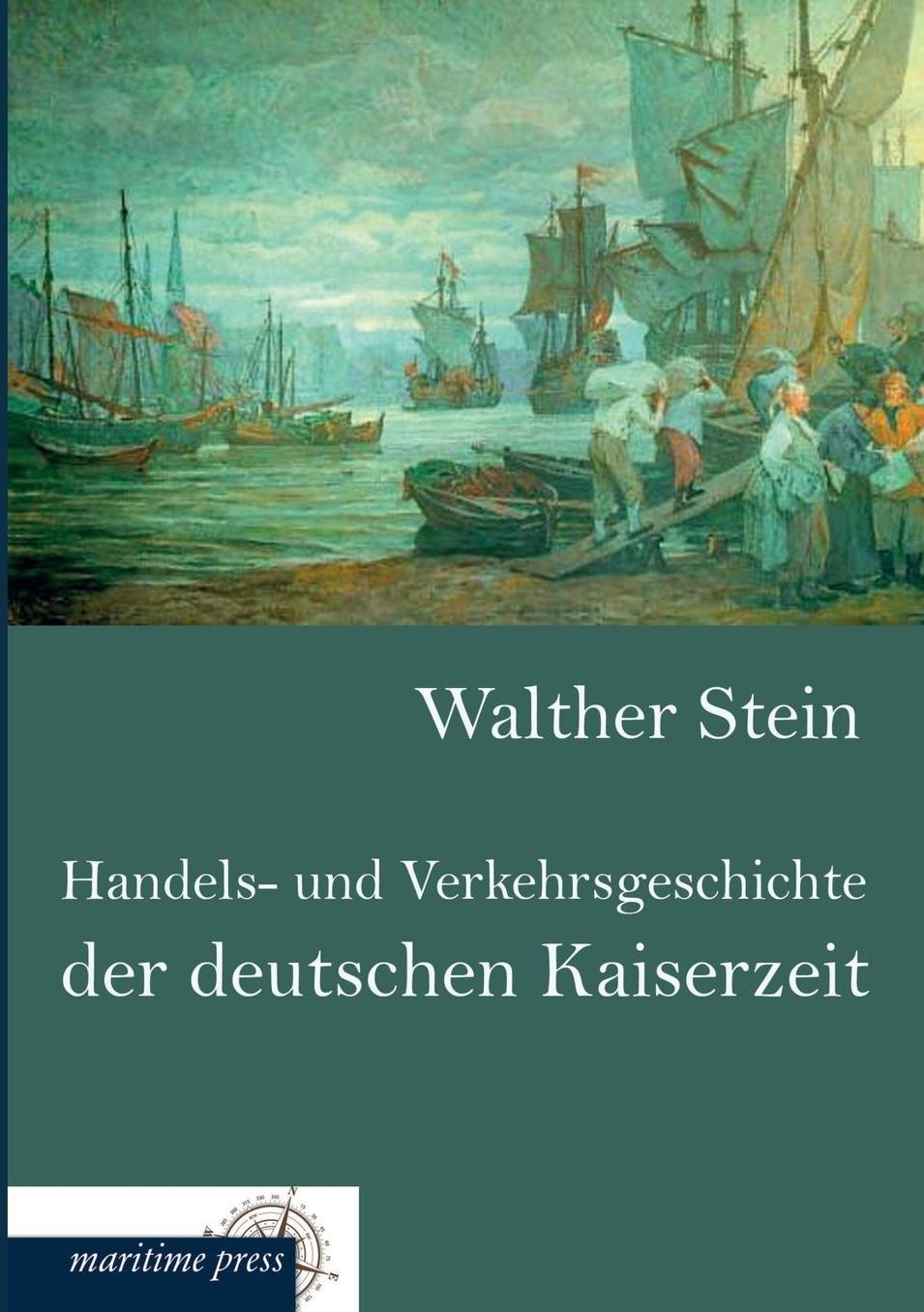 Handels- Und Verkehrsgeschichte Der Deutschen Kaiserzeit