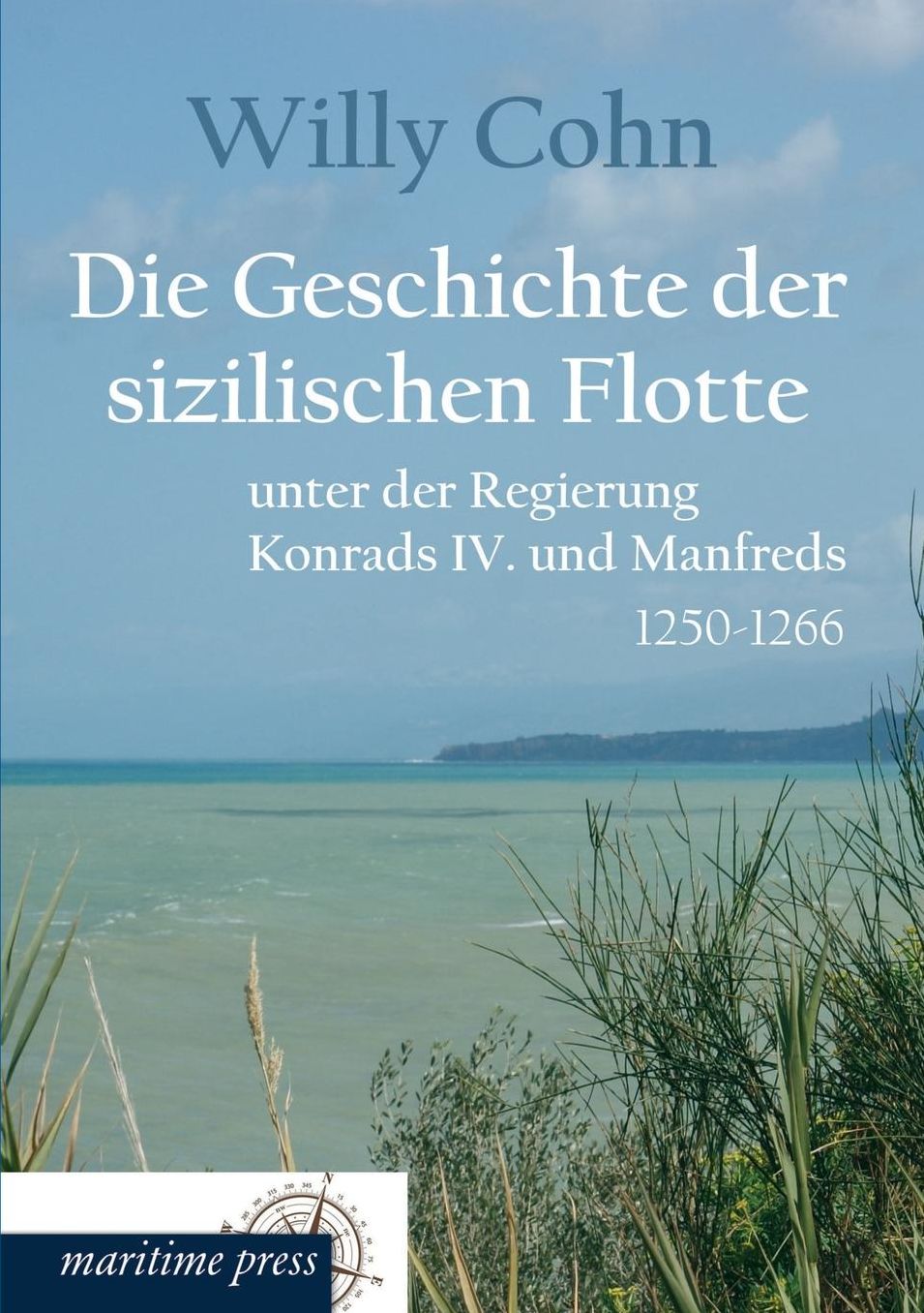 Die Geschichte Der Sizilischen Flotte Unter Der Regierung Konrads IV. Und Manfreds