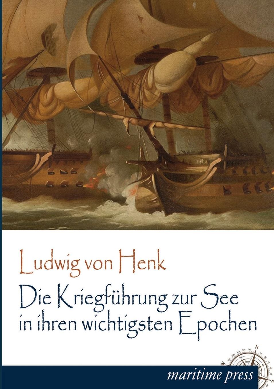 Die Kriegfuhrung Zur See in Ihren Wichtigsten Epochen