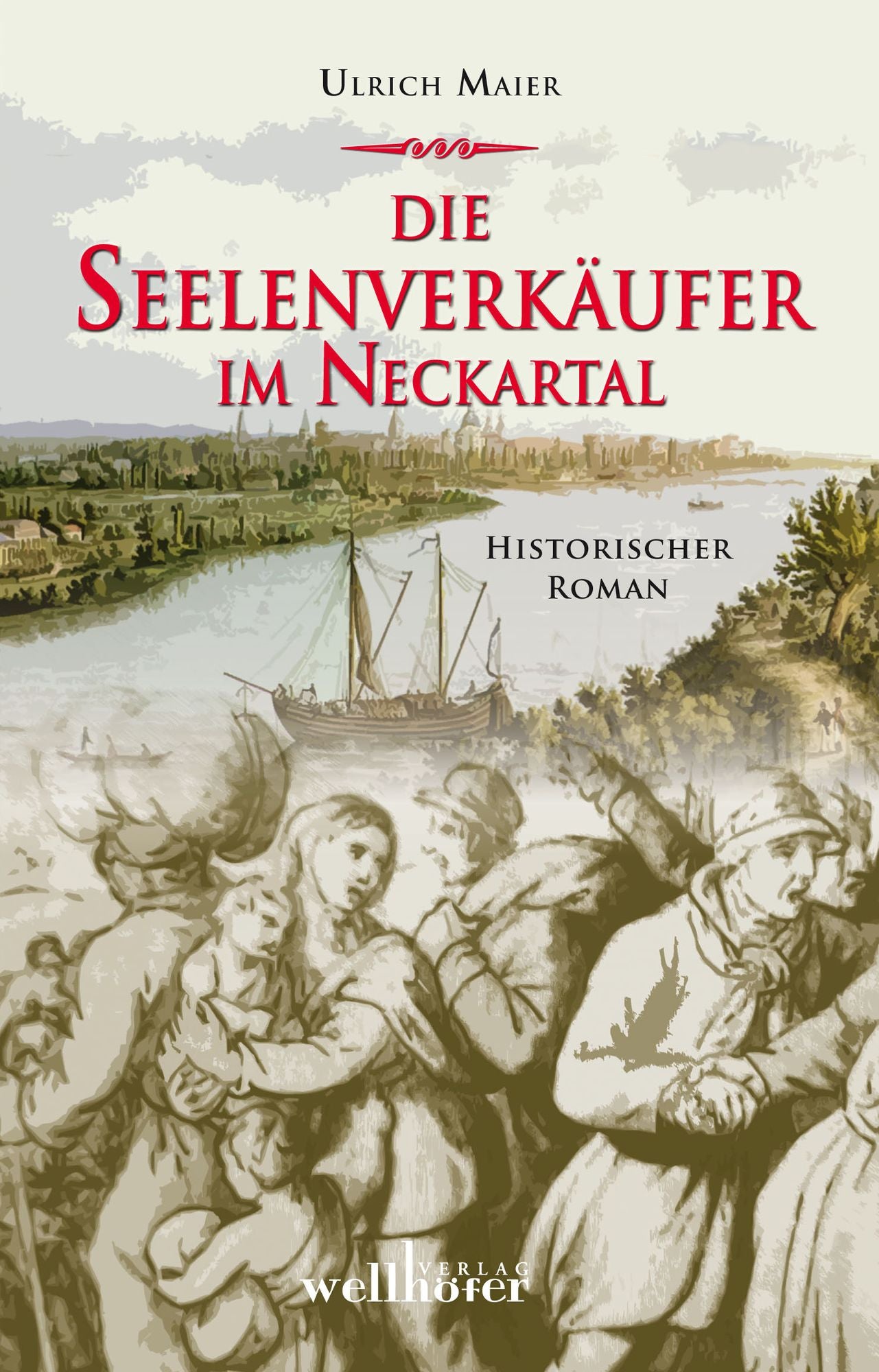 Die Seelenverkäufer im Neckartal: Historischer Roman