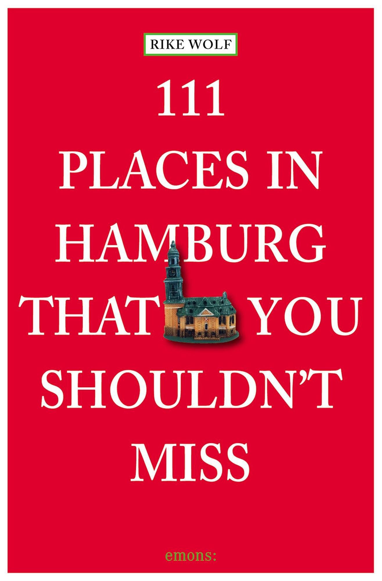 111 Places in Hamburg That You Shouldn't Miss