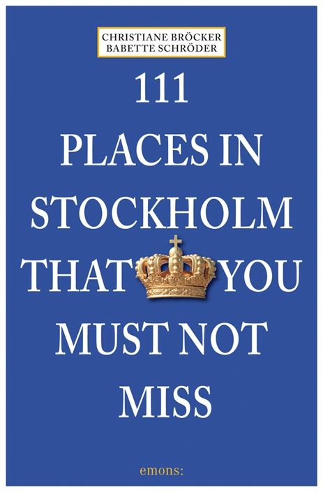 111 Places in Stockholm That You Must Not Miss