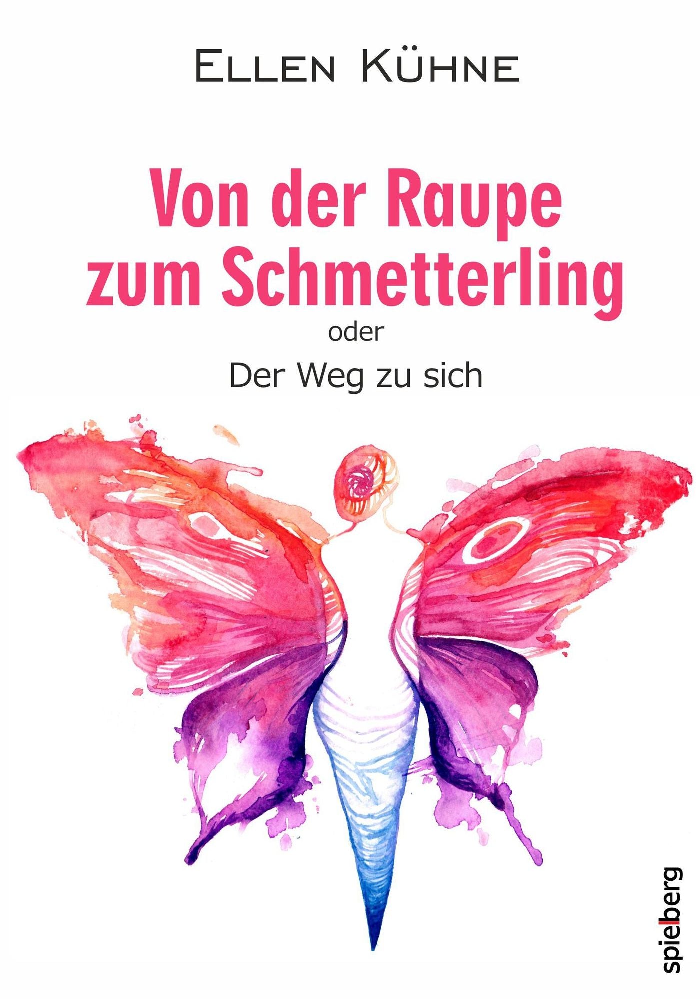 Von der Raupe zum Schmetterling: oder der Weg zu sich